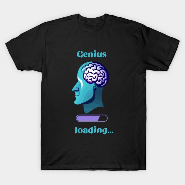 Genius Loading T-Shirt by TeeCraftsGirl